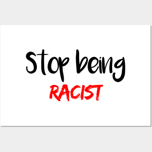 Stop Being Racist Posters and Art